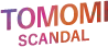 TOMOMI SCANDAL